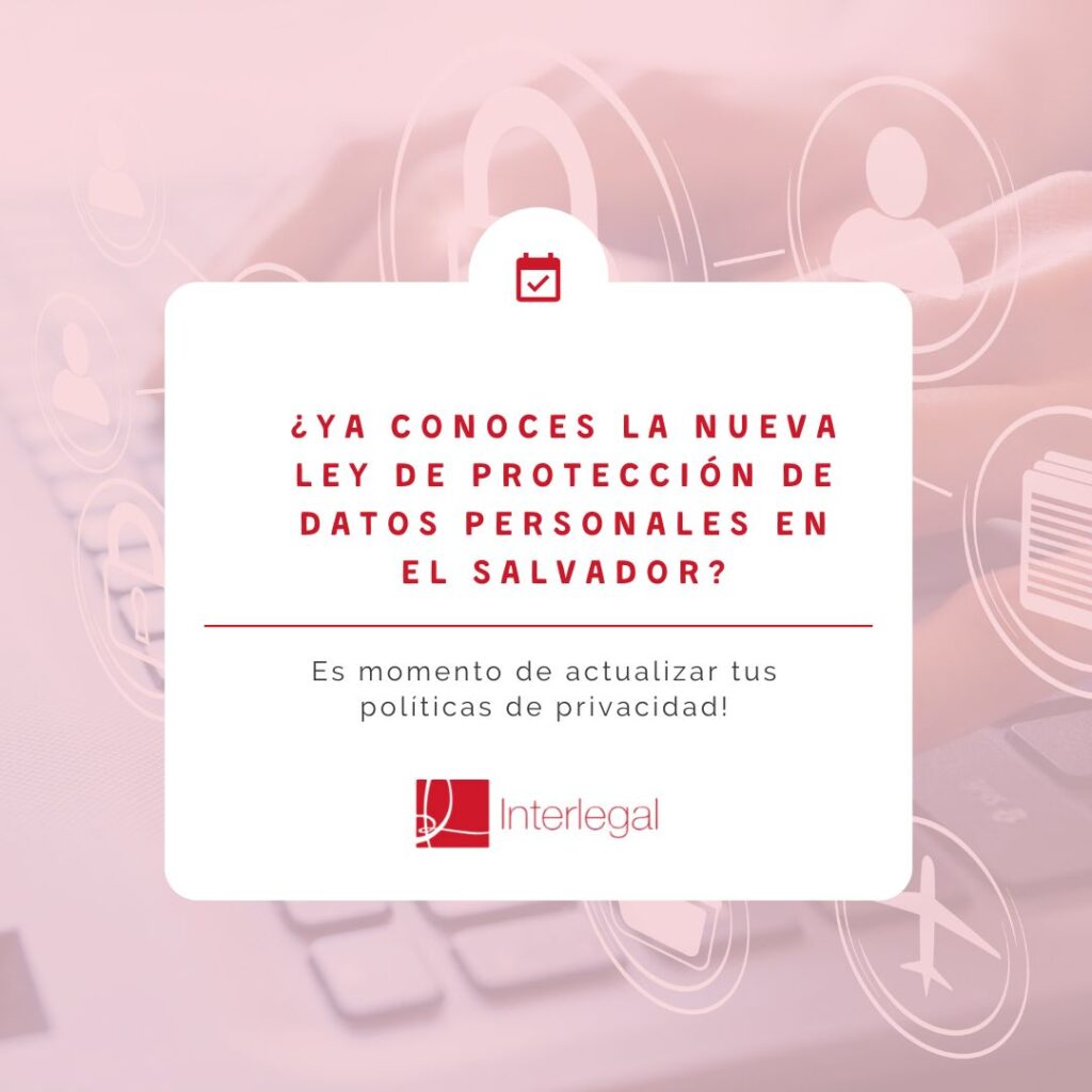 ¿Ya conoces la nueva Ley de Protección de Datos Personales en El Salvador?